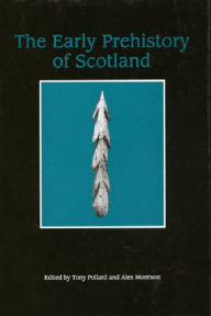 Title: The Early Prehistory of Scotland, Author: Tony Pollard