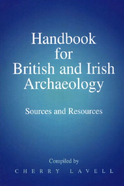 Handbook for British and Irish Archaeology: Sources and Resources / Edition 1