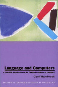 Title: Language and Computers: A Practical Introduction to the Computer Analysis of Language, Author: Geoffrey Barnbrook