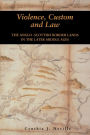 Violence, Custom and Law: The Anglo-Scottish Border Lands in the Later Middle Ages