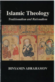Title: Islamic Theology: Traditionalism and Rationalism, Author: Binyamin Abrahamov