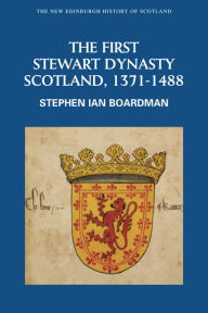 Download free ebooks for ipod nano The First Stewart Dynasty: Scotland, 1371-1488 DJVU (English literature) 9780748612369