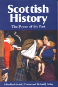 Title: Scottish History: The Power of the Past / Edition 1, Author: Edward J Cowan