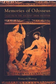 Title: Memories of Odysseus: Frontier Tales from Ancient Greece, Author: Francois Hartog