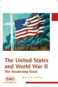 Title: The United States and World War II: The Awakening Giant / Edition 1, Author: Martin Folly