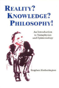 Title: Reality? Knowledge? Philosophy!: An Introduction to Metaphysics and Epistemology / Edition 1, Author: Stephen Hetherington
