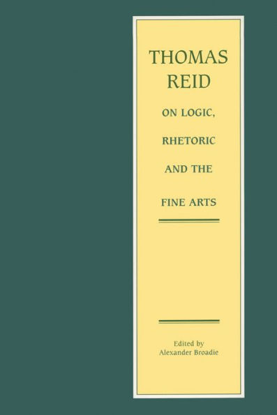 Thomas Reid on Logic, Rhetoric and the Fine Arts: Papers on the Culture of the Mind