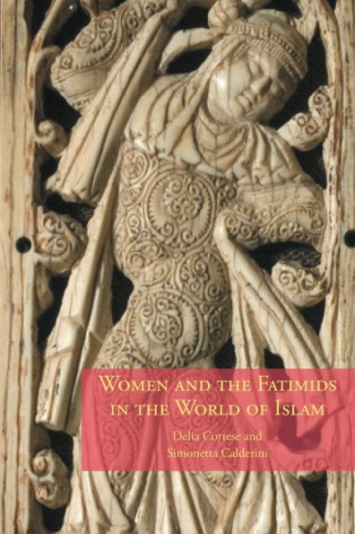 Women and the Fatimids in the World of Islam