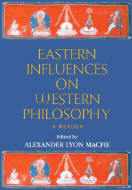 Title: Eastern Influences on Western Philosophy: A Reader, Author: A. L. Macfie