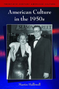Title: American Culture in the 1950s / Edition 1, Author: Martin Halliwell