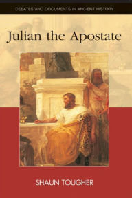 Title: Julian the Apostate / Edition 1, Author: Shaun Tougher