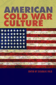 Title: American Cold War Culture, Author: Douglas Field