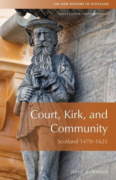 Court, Kirk, and Community: Scotland 1470-1625