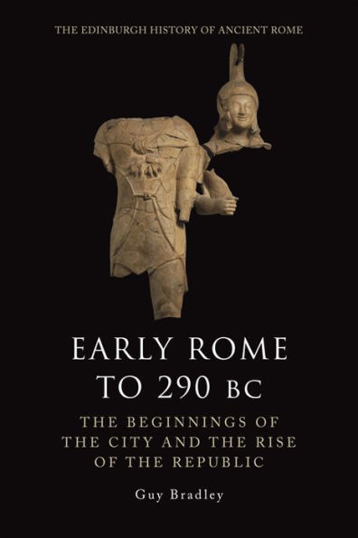 Early Rome to 290 BC: the Beginnings of City and Rise Republic