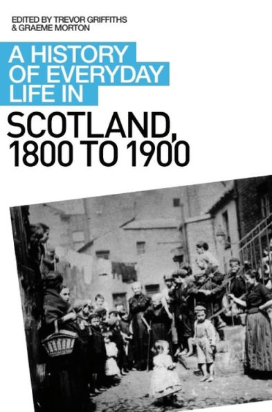 A History of Everyday Life in Scotland, 1800 to 1900 / Edition 1