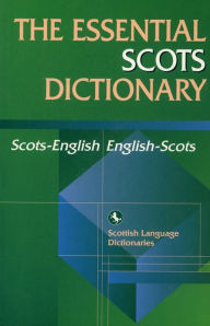 Title: Essential Scots Dictionary: Scots/English - English/Scots, Author: Scottish Language Scottish Language Dictionaries