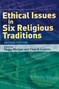 Title: Ethical Issues in Six Religious Traditions / Edition 2, Author: Peggy Morgan