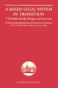 Title: A Mixed Legal System in Transition: T. B. Smith and the Progress of Scots Law / Edition 1, Author: Elspeth Reid