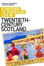 A History of Everyday Life in Twentieth-Century Scotland