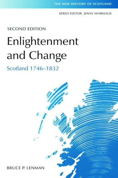 Enlightenment and Change: Scotland 1746-1832 / Edition 2