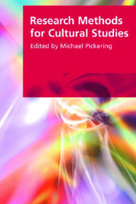 Title: Research Methods for Cultural Studies / Edition 1, Author: Michael Pickering