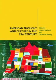 Title: American Thought and Culture in the 21st Century / Edition 1, Author: Martin Halliwell