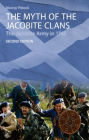The Myth of the Jacobite Clans: The Jacobite Army in 1745 / Edition 2