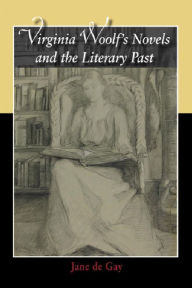 Title: Virginia Woolf's Novels and the Literary Past, Author: Jane de Gay