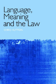 Title: Language, Meaning and the Law, Author: Christopher Hutton
