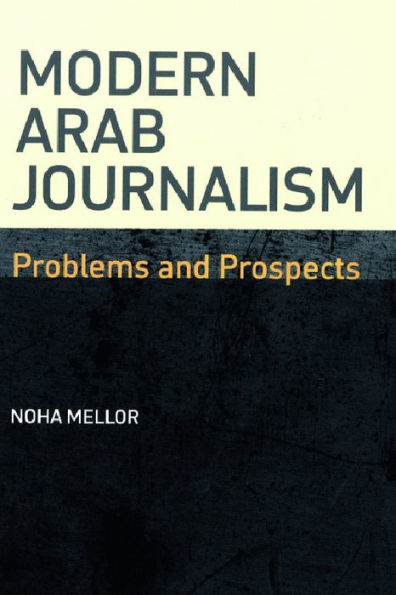 Modern Arab Journalism: Problems and Prospects