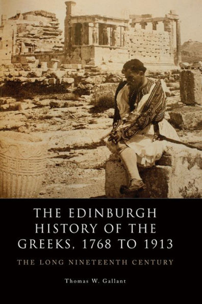 The Edinburgh History of the Greeks, 1768 to 1913: The Long Nineteenth Century