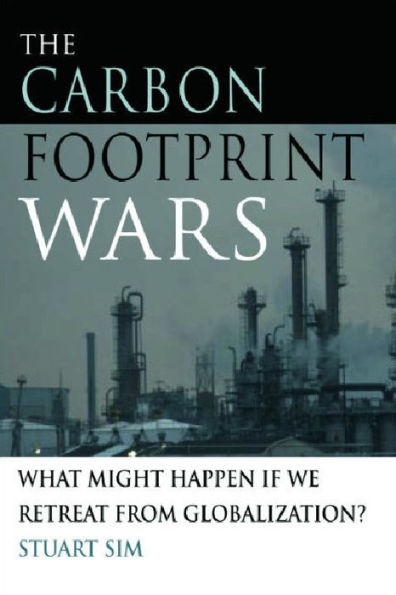 The Carbon Footprint Wars: What Might Happen If We Retreat From Globalization?