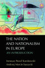 The Nation and Nationalism in Europe: An Introduction