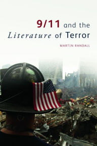 Title: 9/11 and the Literature of Terror, Author: Martin Randall