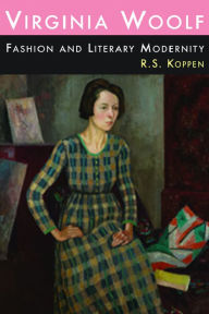 Title: Virginia Woolf, Fashion and Literary Modernity, Author: R. S. Koppen