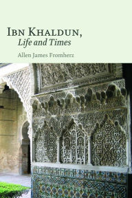 Title: Ibn Khaldun: Life and Times, Author: Allen James Fromherz