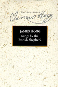 Title: Songs by the Ettrick Shepherd, Author: James Hogg