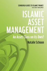 Title: Islamic Asset Management: An Asset Class on its Own? / Edition 1, Author: Natalie Schoon