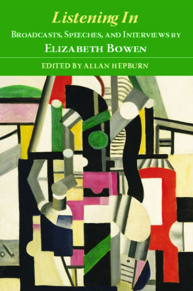 Listening In: Broadcasts, Speeches, and Interviews by Elizabeth Bowen