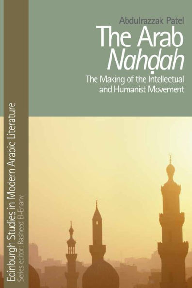 the Arab Nahdah: Making of Intellectual and Humanist Movement