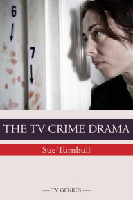 Title: The TV Crime Drama, Author: Sue Turnbull