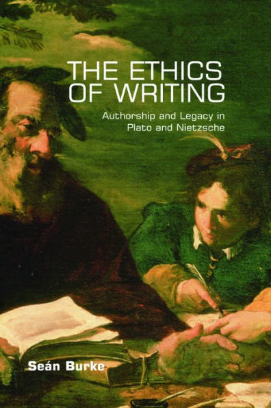 The Ethics of Writing: Authorship and Legacy Plato Nietzsche