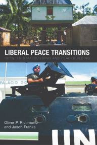 Title: Liberal Peace Transitions: Between Statebuilding and Peacebuilding, Author: Oliver P. Richmond