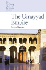 Title: The Umayyad Empire, Author: Andrew Marsham