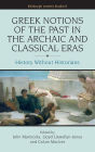 Greek Notions of the Past in the Archaic and Classical Eras: History Without Historians