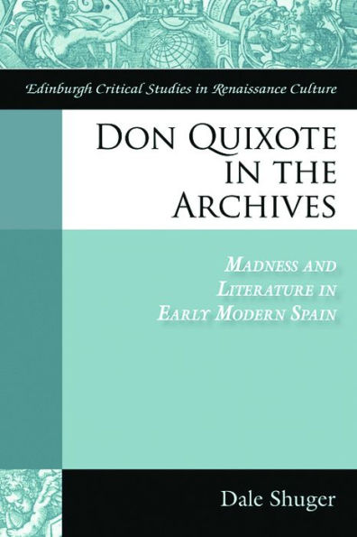 Don Quixote the Archives: Madness and Literature Early Modern Spain