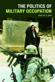 Title: The Politics of Military Occupation, Author: Peter M. R. Stirk