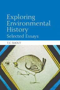 Title: Exploring Environmental History: Selected Essays, Author: T. C. Smout