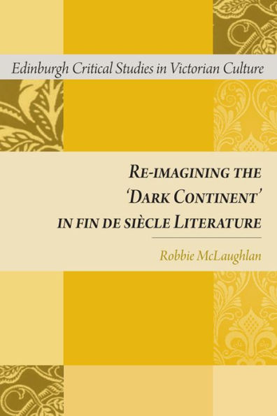 Re-imagining the 'Dark Continent' in fin de siècle Literature