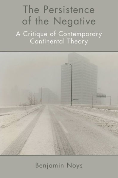 the Persistence of Negative: A Critique Contemporary Continental Theory
